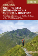 Not the West Highland Way: A Mountain High Way : Mountain alternatives and backpacking ideas to link with the West Highland Way-9781786311870