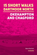 15 Short Walks on Dartmoor North - Okehampton and Chagford