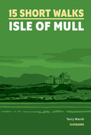 15 Short Walks on the Isle of Mull-9781786311955