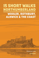 15 Short Walks in Northumberland: Wooler, Rothbury, Alnwick and the coast-9781786312013