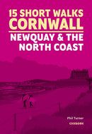 15 Short Walks in Cornwall - Newquay and the North Coast-9781786312471