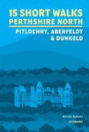 15 Short Walks in Perthshire North - Pitlochry, Aberfeldy and Dunkeld-9781786312525