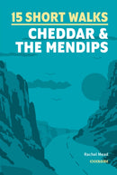 15 Short Walks Cheddar and the Mendips-9781786312549