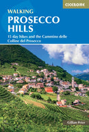 Walking in the Prosecco Hills : 15 day hikes and the Cammino delle Colline del Prosecco-9781786312617