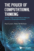 Power Of Computational Thinking, The: Games, Magic And Puzzles To Help You Become A Computational Thinker-9781786341846