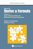 How To Derive A Formula - Volume 1: Basic Analytical Skills And Methods For Physical Scientists-9781786346445
