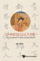 Chinese Culture: Its Humanity And Modernity-9781786349057