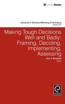 Making Tough Decisions Well and Badly : Framing, Deciding, Implementing, Assessing-9781786351203