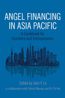 Angel Financing in Asia Pacific : A Guidebook for Investors and Entrepreneurs-9781786351289