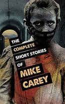 The Complete Short Stories of Mike Carey-9781786364067