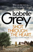Shot Through the Heart : A compelling crime thriller exposing a web of police corruption-9781786480019