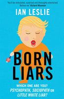 Born Liars : We All Do It But Which One Are You - Psychopath, Sociopath or Little White Liar?-9781786484550