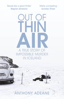 Out of Thin Air : A True Story Of Impossible Murder In Iceland-9781786487483