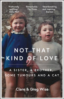 Not That Kind of Love : the heart-breaking story of love and loss by Greg Wise-9781786488961