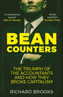 Bean Counters : The Triumph of the Accountants and How They Broke Capitalism-9781786490315