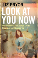 Look at You Now : One Girl's Journey from Shame to Strength-9781786490483