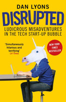 Disrupted : Ludicrous Misadventures in the Tech Start-up Bubble-9781786491022