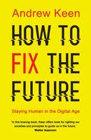How to Fix the Future : Staying Human in the Digital Age-9781786491688