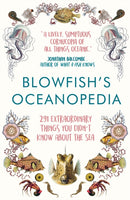 Blowfish's Oceanopedia : 291 Extraordinary Things You Didn't Know About the Sea-9781786492425