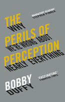 The Perils of Perception : Why We're Wrong About Nearly Everything-9781786494580