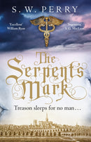 The Serpent's Mark : The compulsive mystery of treason and lies from the bestselling historical crime series, perfect for fans of S J Parris and Shardlake-9781786494986