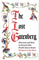 The Lost Gutenberg : Obsession and Ruin in Pursuit of the World's Rarest Books-9781786497659