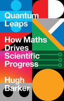 Quantum Leaps : How Maths Drives Scientific Progress-9781786497666