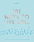 Lonely Planet 101 Ways to Live Well