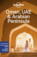 Lonely Planet Oman, UAE & Arabian Peninsula : Detailed Itineraries | Travel Like a Local | Insider Tips | Covers Bahrain, Kuwait, Oman, Qatar, Saudi Arabia, UAE, Yemen, and more-9781786574862