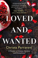 Loved and Wanted : A Memoir of Choice, Children, and Womanhood-9781786580542