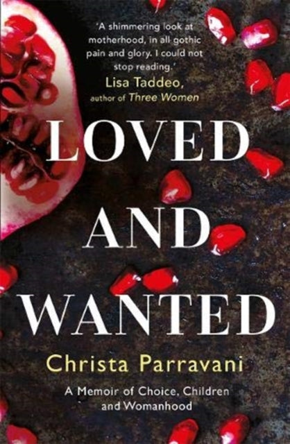 Loved and Wanted : A Memoir of Choice, Children, and Womanhood-9781786580559