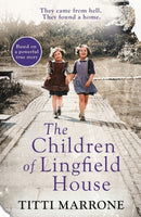 The Children of Lingfield House : Based on the true story of heartbreak and healing from the unimaginable horrors of World War II-9781786583222