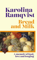 Bread and Milk : The lyrical literary memoir tracing a girlhood through food-9781786583314
