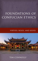 Foundations of Confucian Ethics : Virtues, Roles, and Exemplars-9781786600462