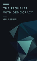 The Troubles with Democracy-9781786604286