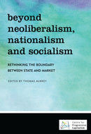 Beyond Neoliberalism, Nationalism and Socialism : Rethinking the Boundary Between State and Market-9781786604774