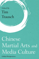 Chinese Martial Arts and Media Culture : Global Perspectives-9781786609021