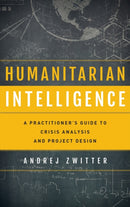 Humanitarian Intelligence : A Practitioner's Guide to Crisis Analysis and Project Design-9781786609465