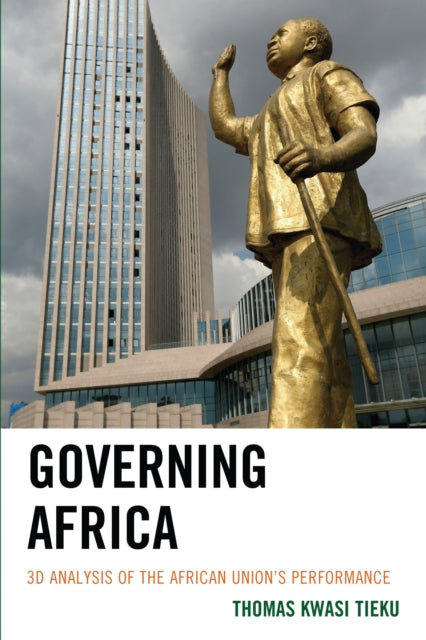 Governing Africa : 3D Analysis of the African Union's Performance-9781786610317