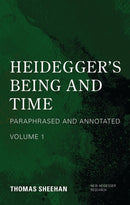 Heidegger's Being and Time : Paraphrased and Annotated, Volume 1-9781786613417