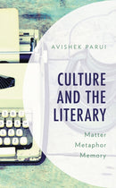 Culture and the Literary : Matter, Metaphor, Memory-9781786616005