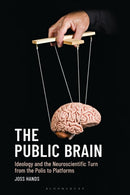 The Public Brain : Ideology and the Neuroscientific Turn from the Polis to Platforms-9781786616043
