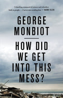How Did We Get Into This Mess? : Politics, Equality, Nature-9781786630780
