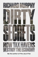 Dirty Secrets : How Tax Havens Destroy the Economy-9781786631671