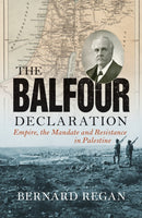 The Balfour Declaration : Empire, the Mandate and Resistance in Palestine-9781786632487