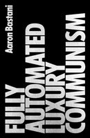 Fully Automated Luxury Communism : A Manifesto-9781786632623