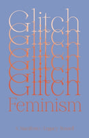 Glitch Feminism : A Manifesto-9781786632661