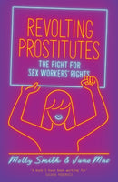 Revolting Prostitutes : The Fight for Sex Workers' Rights-9781786633613