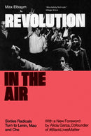 Revolution in the Air : Sixties Radicals Turn to Lenin, Mao and Che-9781786634597