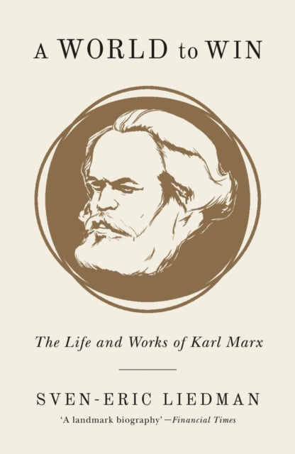 A World to Win : The Life and Works of Karl Marx-9781786635051